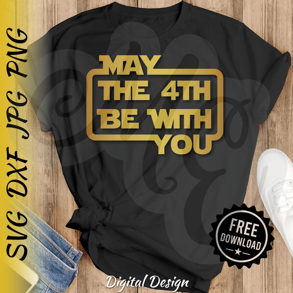 May the 4th Be With You SVG, DXF