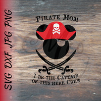 Mickey Pirate Dad/Mom I Be the Captain of this Here Crew SVG, DXF
